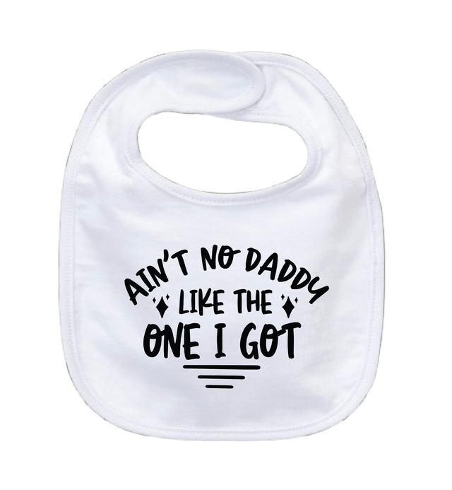AIN'T NO DADDY LIKE THE ONE I GOT - 0–3 Month Baby Bib – White | Adroit Baby