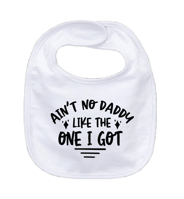 AIN&#039;T NO DADDY LIKE THE ONE I GOT - 0–3 Month Baby Bib – White | Adroit Baby