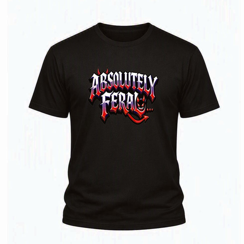 Absolutely Feral T‑Shirt – Kids 1–15yrs & Adults S–5XL – Black, White & Grey – Adroit Kids & Adroit Clothing UK