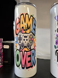 SASSY SIPS - GAME OVER - TUMBLER By Kayleigh's Hand Crafted Haven