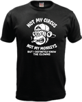 ADROIT CREATIONS NOT MY CIRCUS T-SHIRT (BLACK)