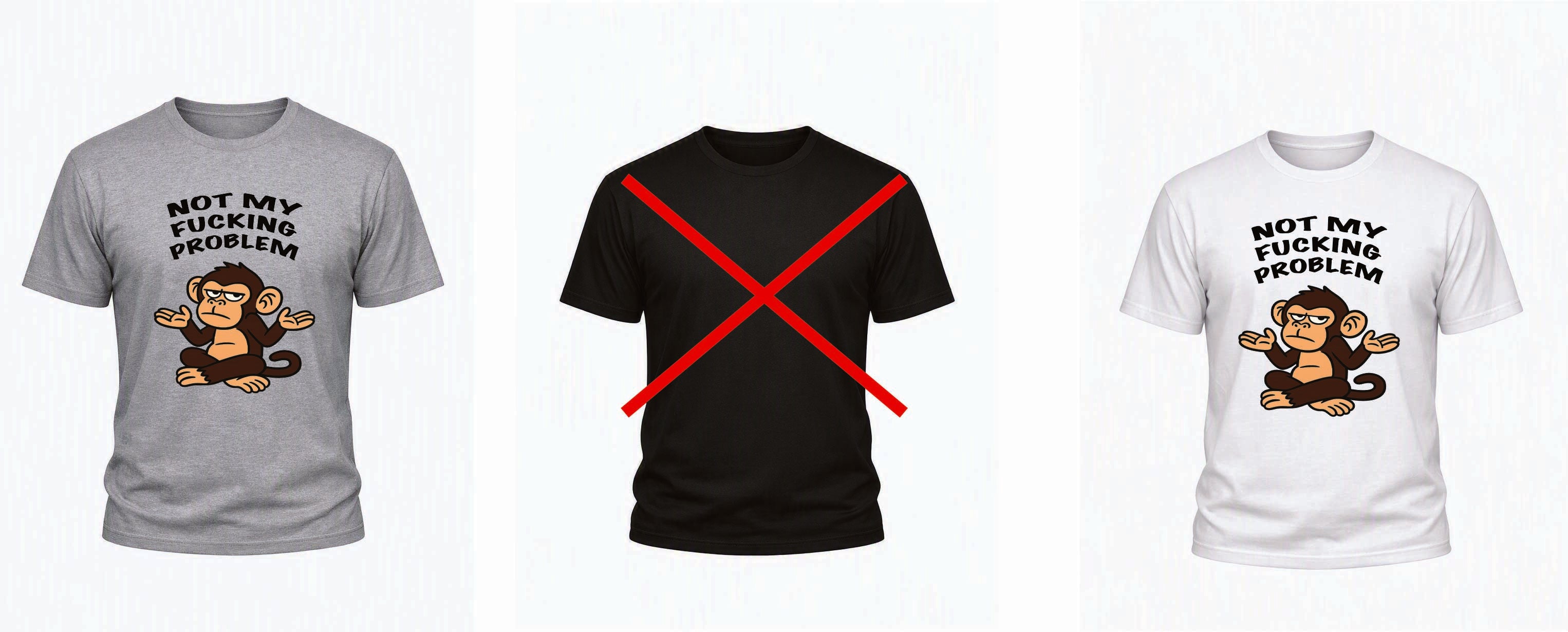 Not My Fucking Problem T‑Shirt – Adults S–5XL – Black, White & Grey – Adroit Clothing UK