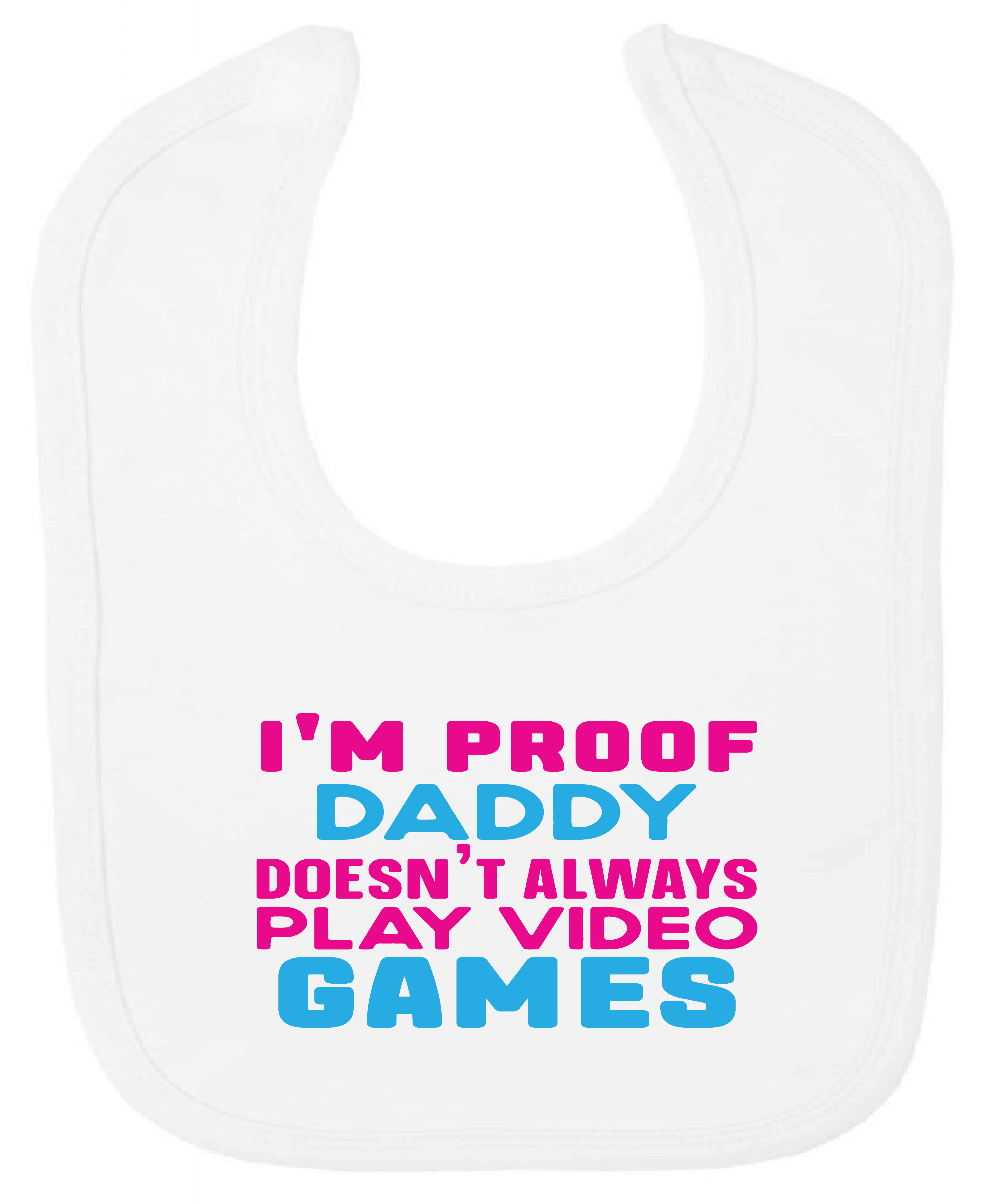 ADROIT BABY, BIB - I'M PROOF DADDY DOESN'T ALWAYS PLAY VIDEO GAMES QUOTE (0-3 MONTHS)
