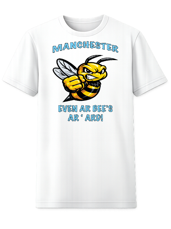Manchester “Even Ar Bee’s Ar ’Ard!” T-Shirt – Kids & Adults | 100% Cotton